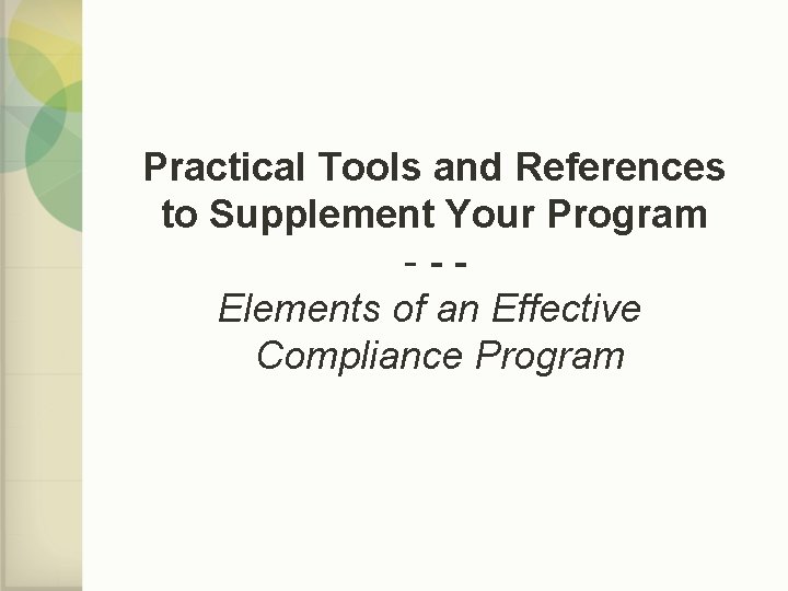 Practical Tools and References to Supplement Your Program --Elements of an Effective Compliance Program