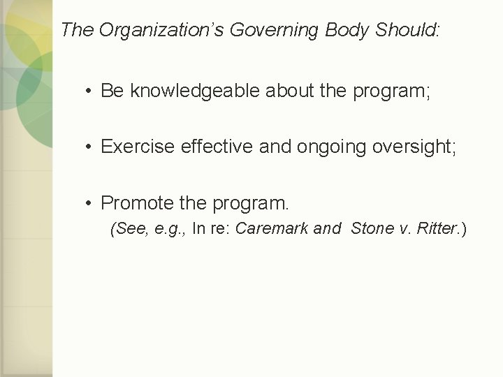 The Organization’s Governing Body Should: • Be knowledgeable about the program; • Exercise effective