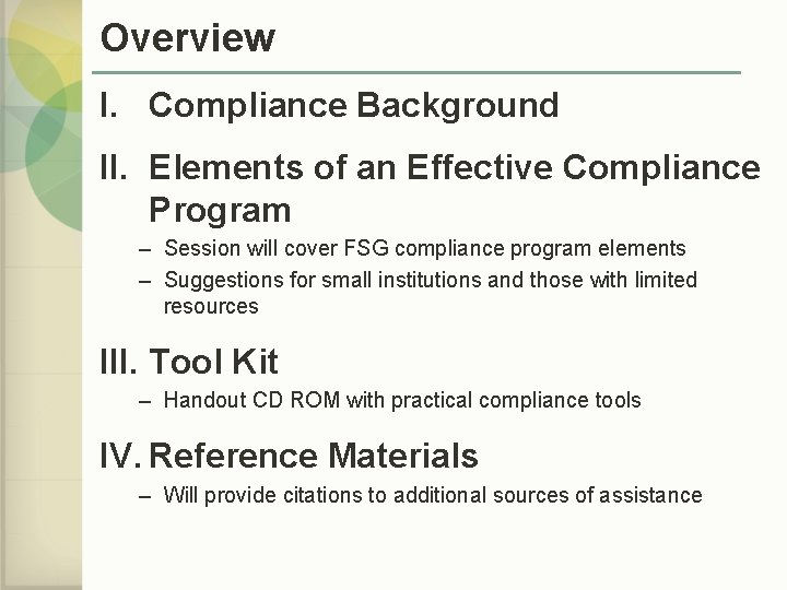 Overview I. Compliance Background II. Elements of an Effective Compliance Program – Session will