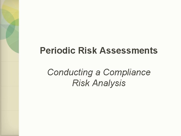 Periodic Risk Assessments Conducting a Compliance Risk Analysis 
