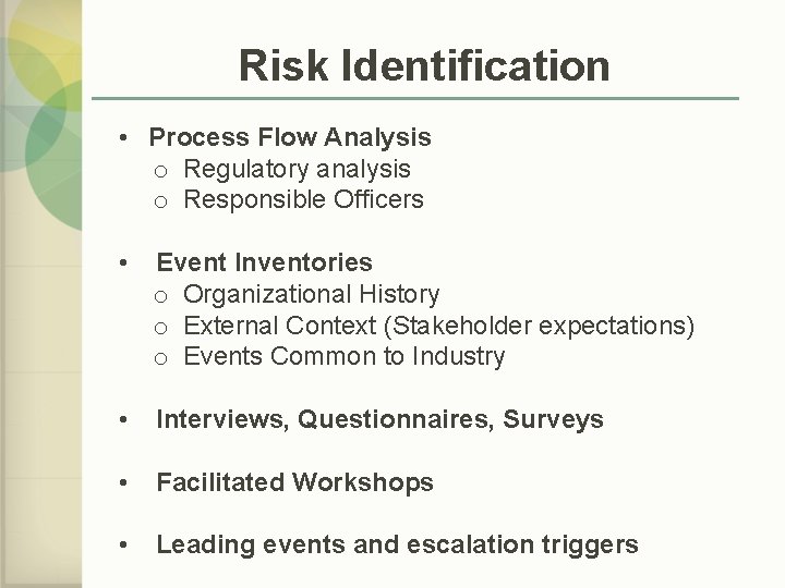 Risk Identification • Process Flow Analysis o Regulatory analysis o Responsible Officers • Event