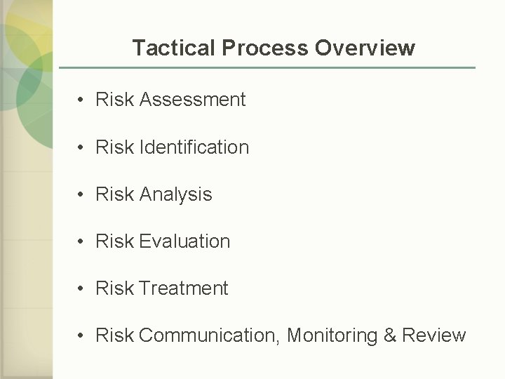 Tactical Process Overview • Risk Assessment • Risk Identification • Risk Analysis • Risk