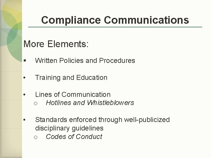 Compliance Communications More Elements: § Written Policies and Procedures • Training and Education •