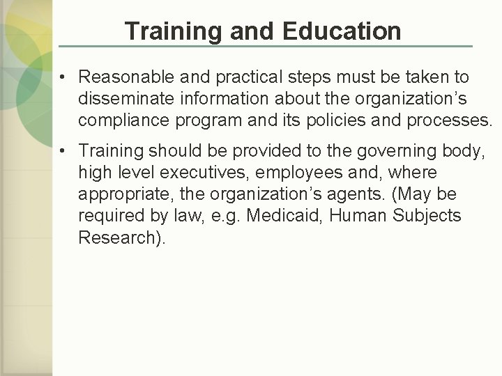 Training and Education • Reasonable and practical steps must be taken to disseminate information