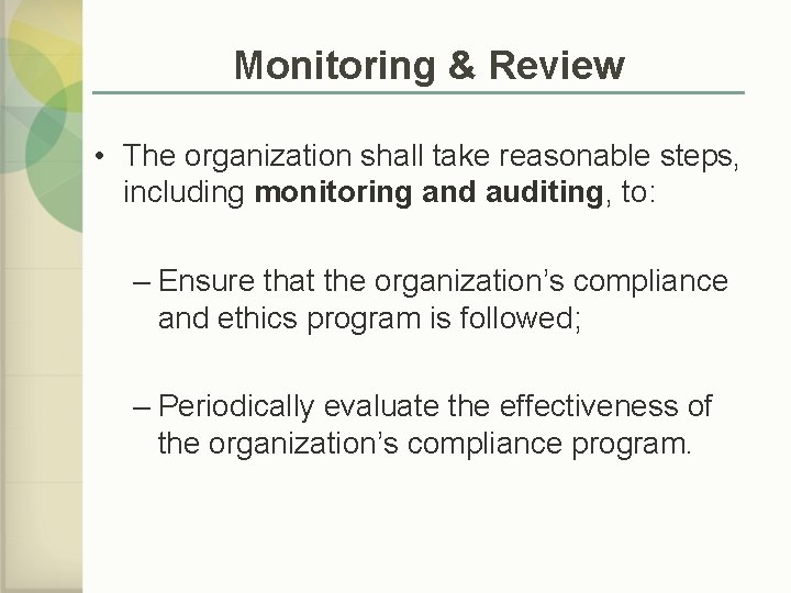 Monitoring & Review • The organization shall take reasonable steps, including monitoring and auditing,