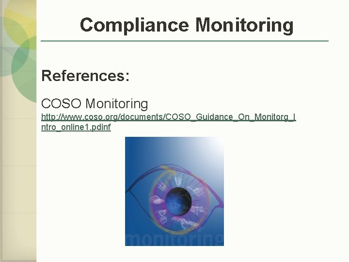 Compliance Monitoring References: COSO Monitoring http: //www. coso. org/documents/COSO_Guidance_On_Monitorg_I ntro_online 1. pdinf 