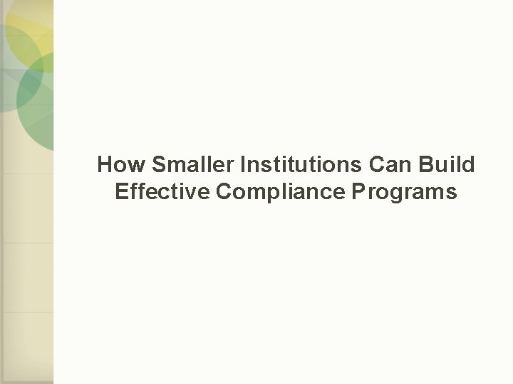How Smaller Institutions Can Build Effective Compliance Programs 