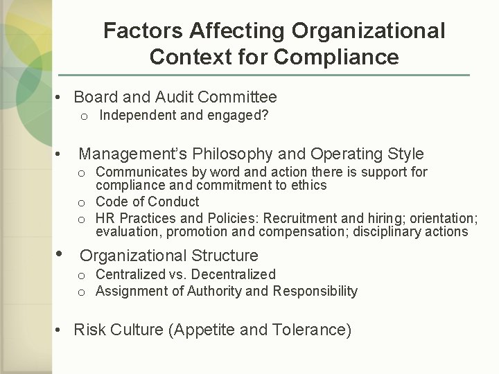 Factors Affecting Organizational Context for Compliance • Board and Audit Committee o Independent and