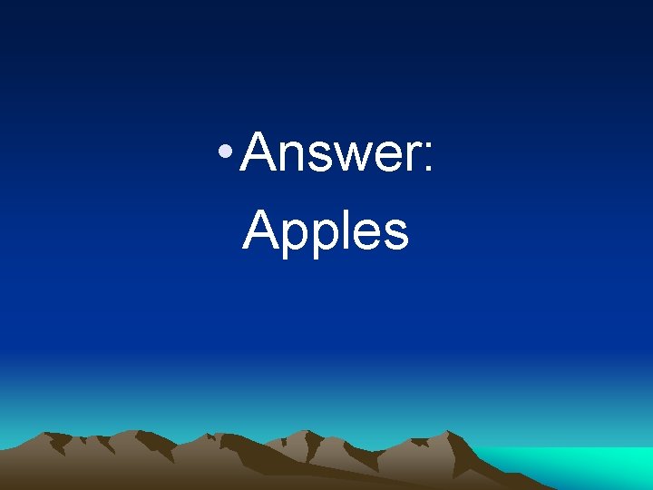  • Answer: Apples 