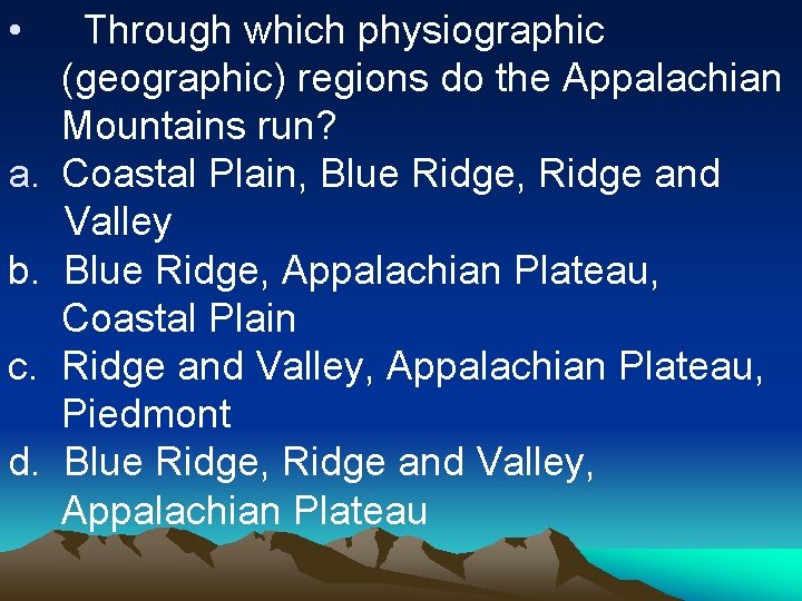  • a. b. c. d. Through which physiographic (geographic) regions do the Appalachian