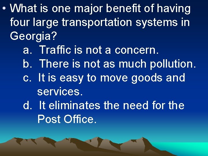  • What is one major benefit of having four large transportation systems in