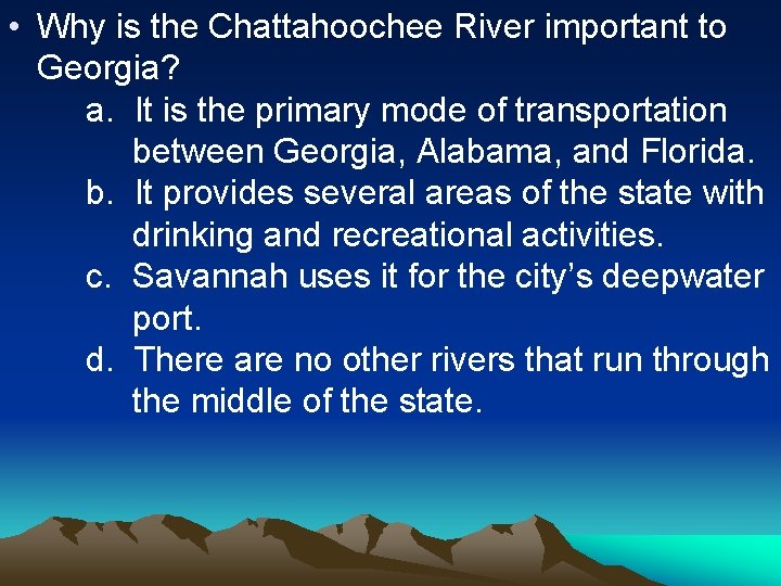  • Why is the Chattahoochee River important to Georgia? a. It is the