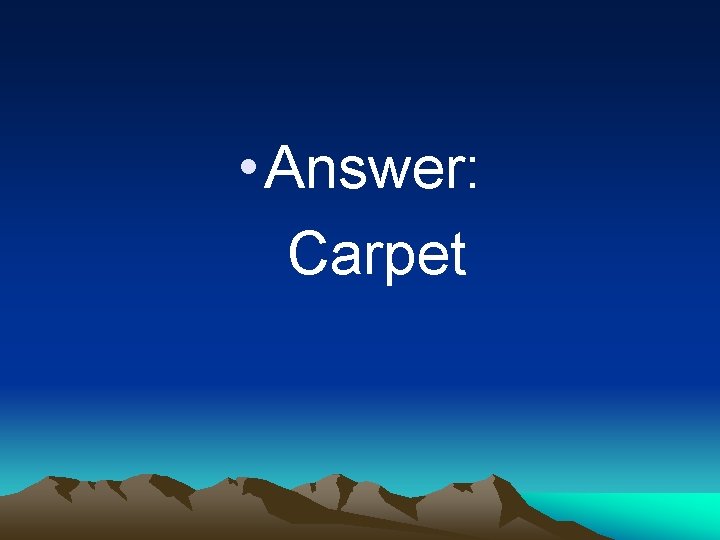  • Answer: Carpet 