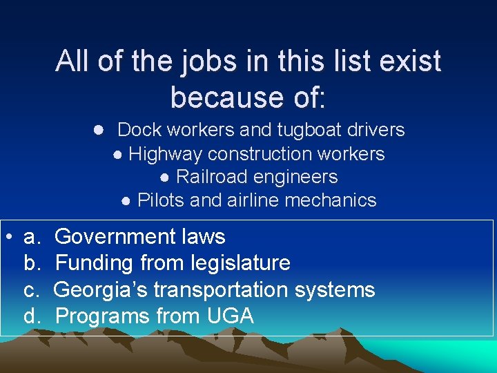 All of the jobs in this list exist because of: ● Dock workers and