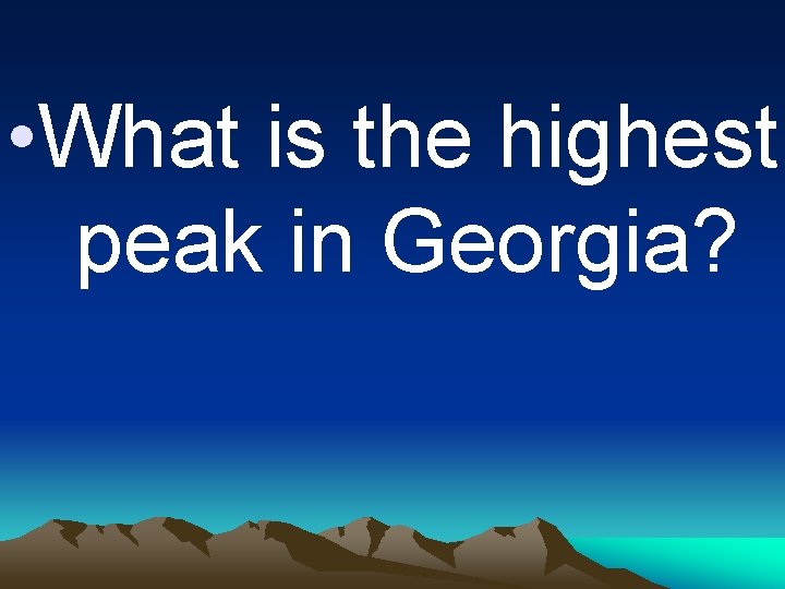 • What is the highest peak in Georgia? 