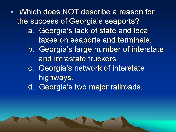  • Which does NOT describe a reason for the success of Georgia’s seaports?