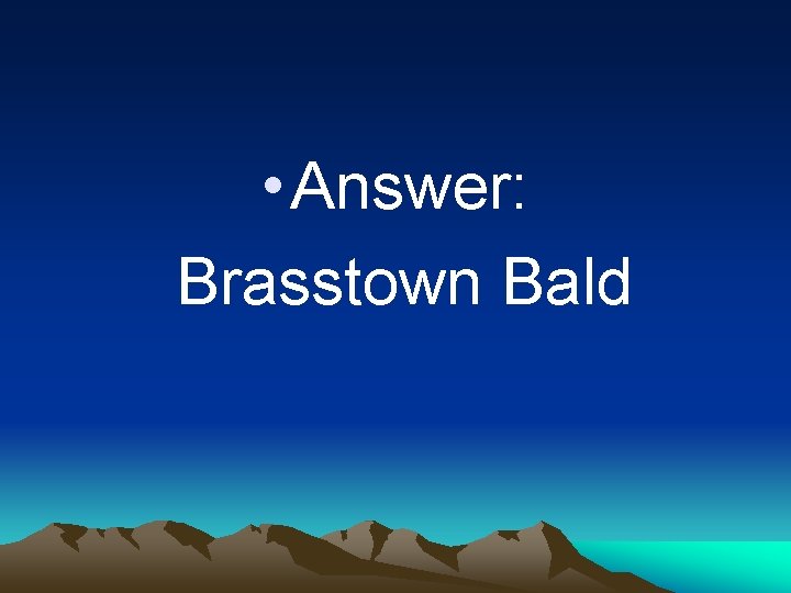  • Answer: Brasstown Bald 