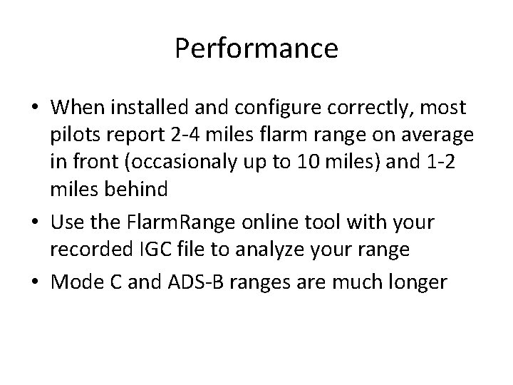 Performance • When installed and configure correctly, most pilots report 2 -4 miles flarm