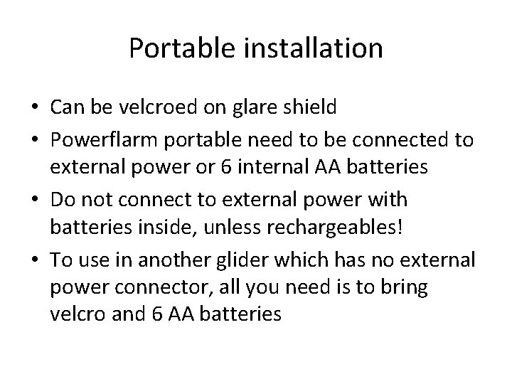 Portable installation • Can be velcroed on glare shield • Powerflarm portable need to