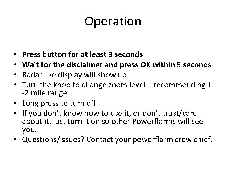 Operation Press button for at least 3 seconds Wait for the disclaimer and press