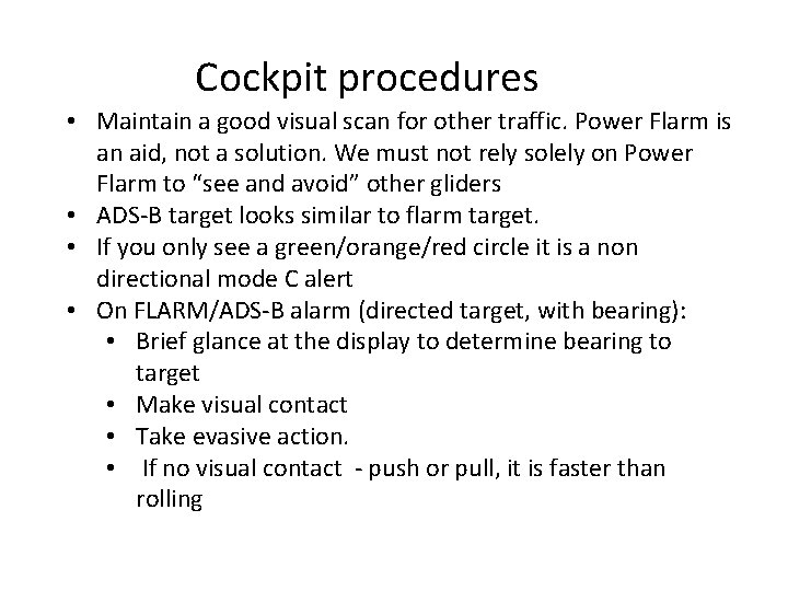 Cockpit procedures • Maintain a good visual scan for other traffic. Power Flarm is