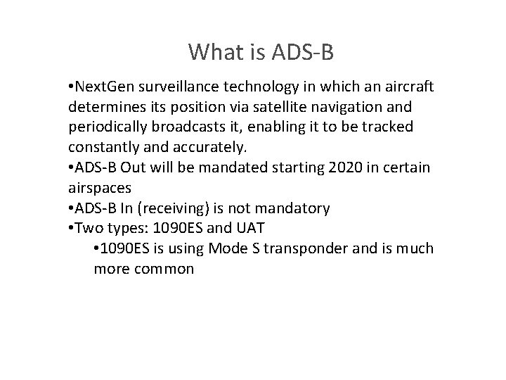 What is ADS-B • Next. Gen surveillance technology in which an aircraft determines its