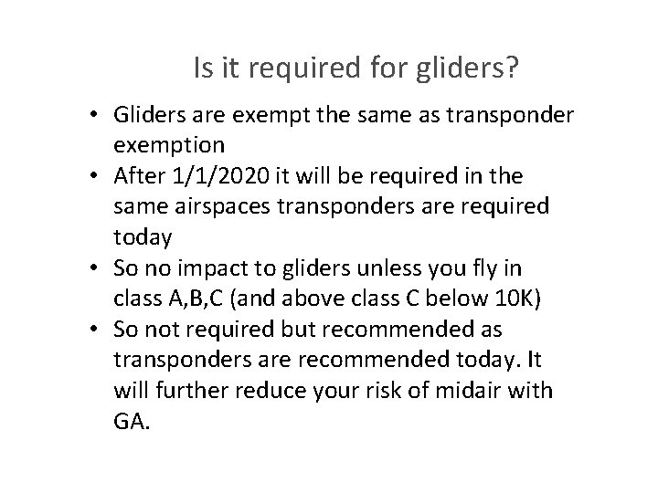 Is it required for gliders? • Gliders are exempt the same as transponder exemption