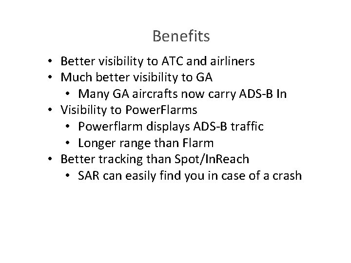 Benefits • Better visibility to ATC and airliners • Much better visibility to GA