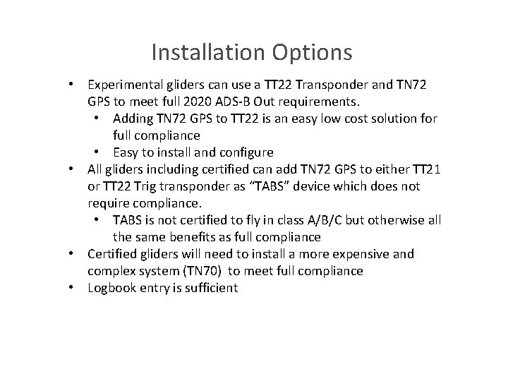 Installation Options • Experimental gliders can use a TT 22 Transponder and TN 72
