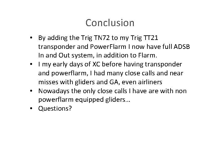 Conclusion • By adding the Trig TN 72 to my Trig TT 21 transponder