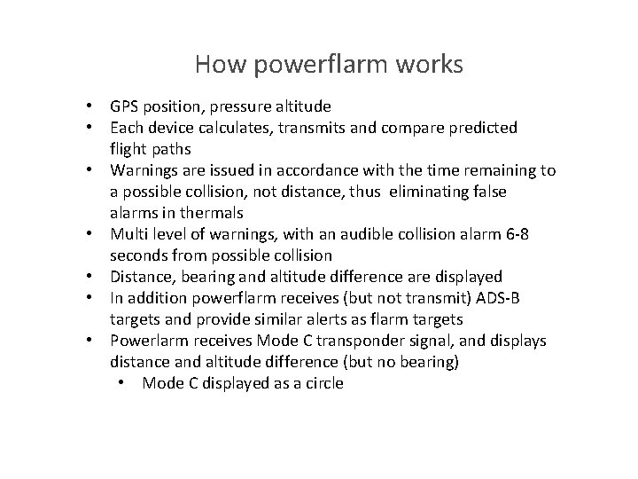 How powerflarm works • GPS position, pressure altitude • Each device calculates, transmits and