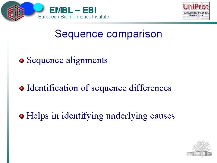 EMBL – EBI European Bioinformatics Institute Sequence comparison Sequence alignments Identification of sequence differences