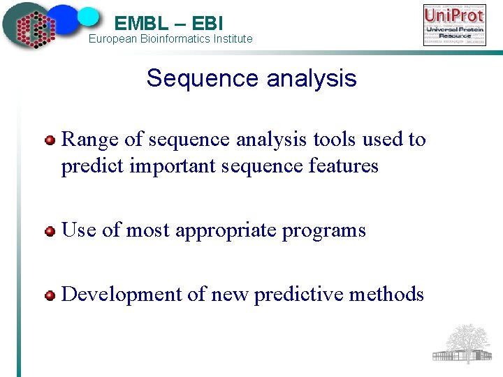 EMBL – EBI European Bioinformatics Institute Sequence analysis Range of sequence analysis tools used