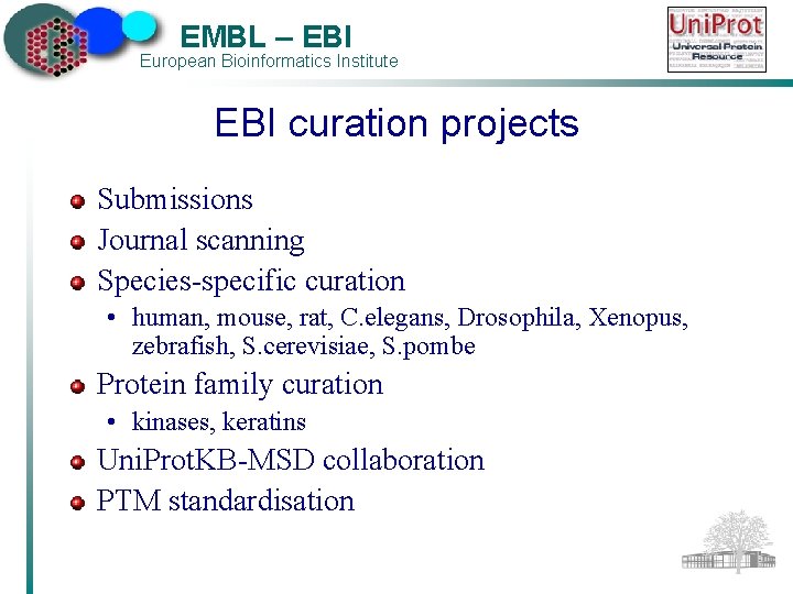 EMBL – EBI European Bioinformatics Institute EBI curation projects Submissions Journal scanning Species-specific curation