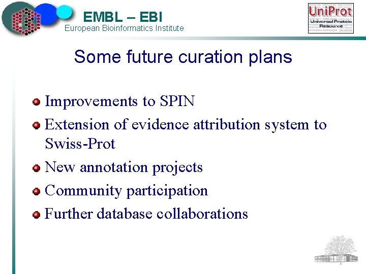 EMBL – EBI European Bioinformatics Institute Some future curation plans Improvements to SPIN Extension