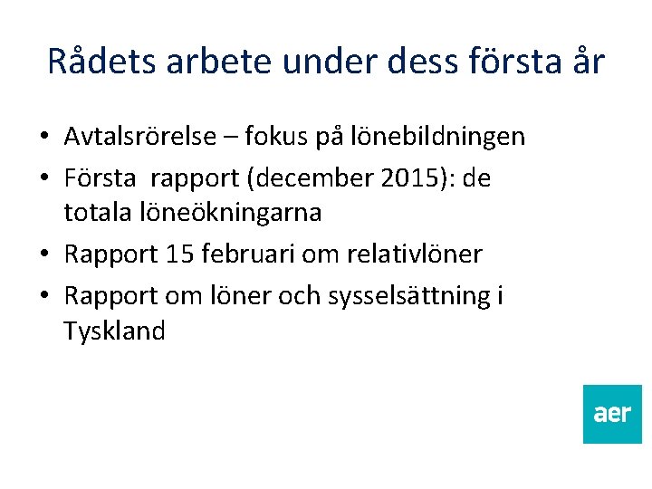 Rådets arbete under dess första år • Avtalsrörelse – fokus på lönebildningen • Första