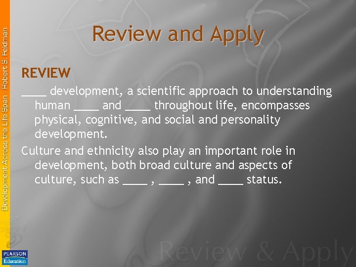 Review and Apply REVIEW ____ development, a scientific approach to understanding human ____ and