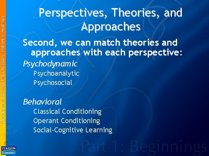 Perspectives, Theories, and Approaches Second, we can match theories and approaches with each perspective: