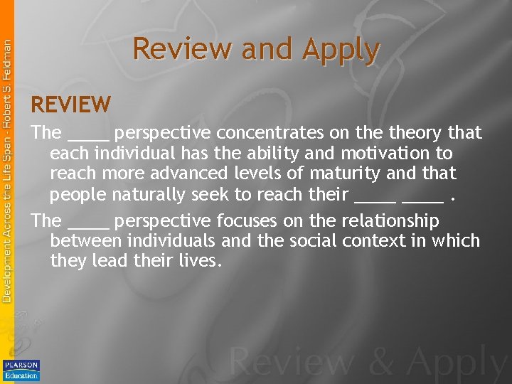 Review and Apply REVIEW The ____ perspective concentrates on theory that each individual has