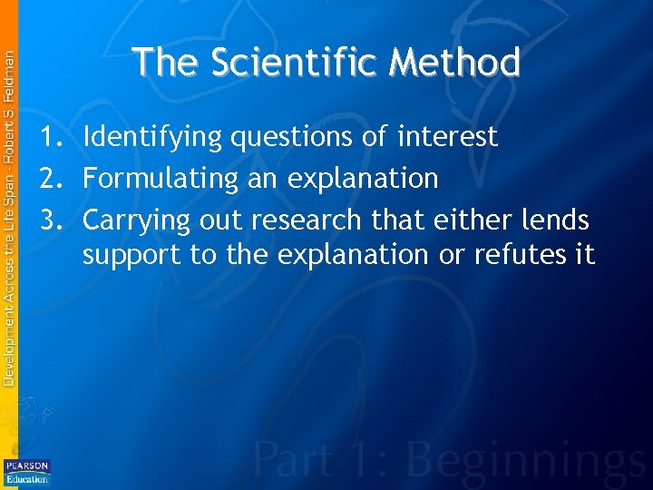 The Scientific Method 1. Identifying questions of interest 2. Formulating an explanation 3. Carrying