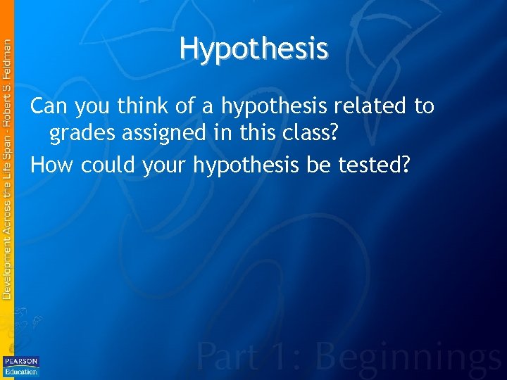 Hypothesis Can you think of a hypothesis related to grades assigned in this class?