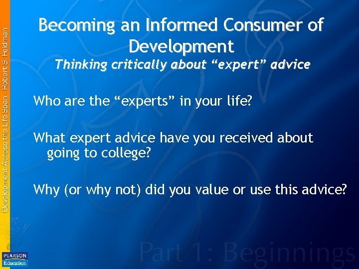 Becoming an Informed Consumer of Development Thinking critically about “expert” advice Who are the