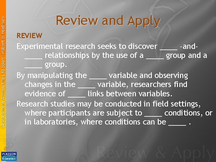 Review and Apply REVIEW Experimental research seeks to discover ____ -and____ relationships by the