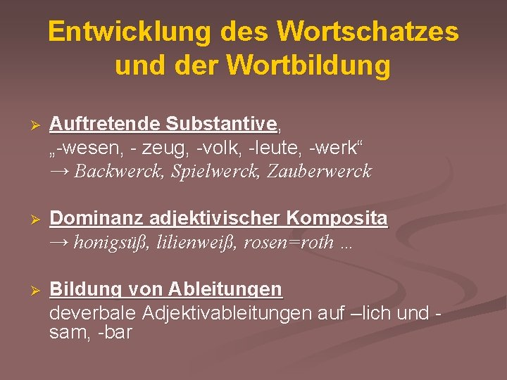 Entwicklung des Wortschatzes und der Wortbildung Ø Auftretende Substantive, „-wesen, - zeug, -volk, -leute,