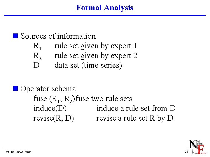 Formal Analysis n Sources of information R 1 rule set given by expert 1