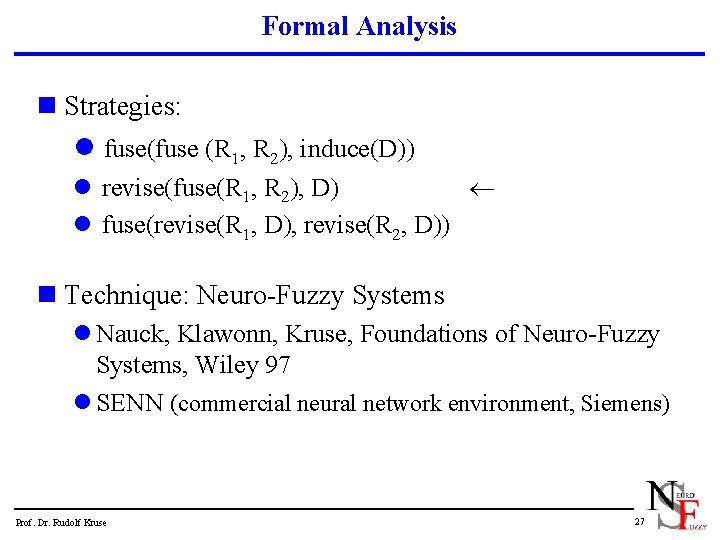 Formal Analysis n Strategies: l fuse(fuse (R 1, R 2), induce(D)) l revise(fuse(R 1,