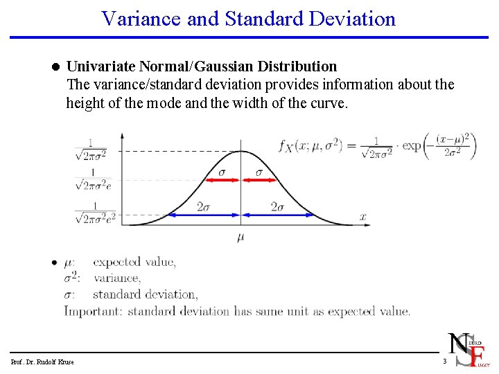 Variance and Standard Deviation l Univariate Normal/Gaussian Distribution The variance/standard deviation provides information about