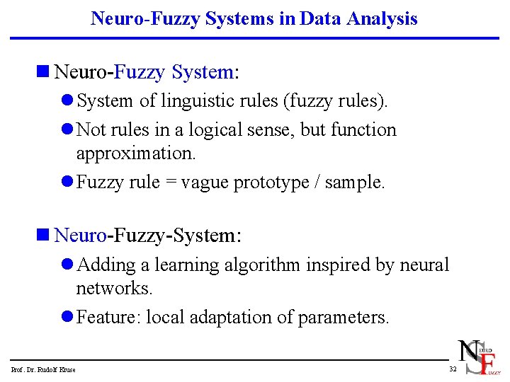 Neuro-Fuzzy Systems in Data Analysis n Neuro-Fuzzy System: l System of linguistic rules (fuzzy
