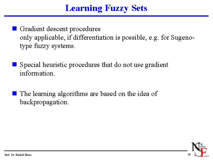 Learning Fuzzy Sets n Gradient descent procedures only applicable, if differentiation is possible, e.