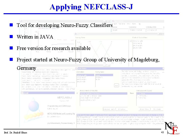 Applying NEFCLASS-J n Tool for developing Neuro-Fuzzy Classifiers n Written in JAVA n Free